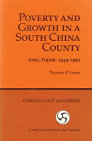 Poverty and Growth in a South China County: Anxi, Fujian, 1949-1992 0939657724 Book Cover