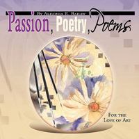 Passion, Poetry, Poems 1441501193 Book Cover