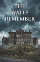 The Walls Remember B0H155FYMS Book Cover