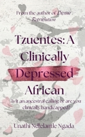 Tzuentes: A Clinically Depressed African B0F9SFW3L1 Book Cover