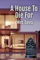 A House to Die For B0DWMSXKYZ Book Cover