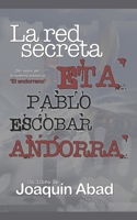 LA RED SECRETA ETA-PABLO ESCOBAR-ANDORRA (Spanish Edition) B09SVCG35V Book Cover