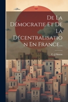 de la D�mocratie Et de la D�centralisation En France... B0CM1DF1BG Book Cover