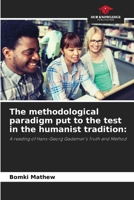 The methodological paradigm put to the test in the humanist tradition:: A reading of Hans-Georg Gadamer's Truth and Method 6208689910 Book Cover