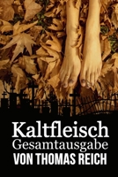 Kaltfleisch: Gesamtausgabe 1500707023 Book Cover
