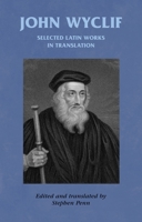 John Wyclif: Selected Latin Works in Translation 0719067642 Book Cover