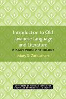 Introduction to Old Javanese Language and Literature: A Kawi Prose Anthology (Michigan series in South and Southeast Asian languages and linguistics) 0891480536 Book Cover
