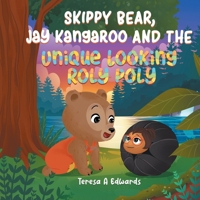 Skippy Bear, Jay Kangaroo And The Unique Looking Roly Poly (Skippy Bear Book Series) B0GW36RK5G Book Cover