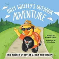 Billy Wheely's Outdoor Adventure: The Origin Story of Clean & Krawl: The Origin Story of Clean & Krawl: The Origin Story of the Clean & B0GL7K8CYJ Book Cover