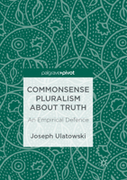 Commonsense Pluralism about Truth: An Empirical Defence 3319694642 Book Cover