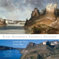 Karl Bodmer's America Revisited: Landscape Views Across Time (Volume 9) 0806138319 Book Cover