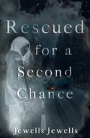 Rescued for a Second Chance B0H1ZRDK98 Book Cover