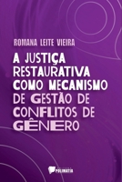 A JUSTIÇA RESTAURATIVA COMO MECANISMO DE GESTÃO DE CONFLITOS DE GÊNERO 6584539717 Book Cover