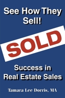 See How They Sell!: Success in Real Estate Sales 0595190383 Book Cover
