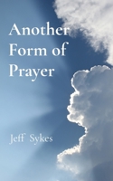 Another Form of Prayer B0GKG8Z3K6 Book Cover