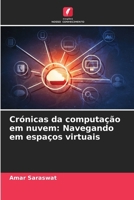 Crónicas da computação em nuvem: Navegando em espaços virtuais (Portuguese Edition) 6207944380 Book Cover