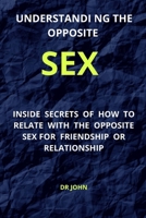 Understanding the opposite sex: Inside secrets of how to relate with the opposite sex for friendship or relationship. B09DMK93GV Book Cover