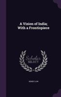 A Vision of India, With a Frontispiece 1357347073 Book Cover