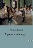 A Popular Schoolgirl 1512193003 Book Cover