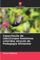 Capacitação de (des)Corpos femininos coloridos através da Pedagogia Alimentar 6205708817 Book Cover