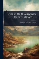 Obras de D. Antonio Rafael Mengs ...... 1024856658 Book Cover