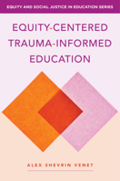 Equity-Centered Trauma-Informed Education 1032597135 Book Cover