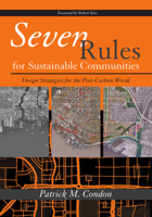 Seven Rules for Sustainable Communities: Design Strategies for the Post Carbon World 1597266655 Book Cover