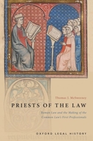 Priests of the Law: Roman Law and the Making of the Common Law's First Professionals 0198845456 Book Cover