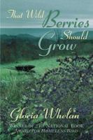 That Wild Berries Should Grow 080285091X Book Cover