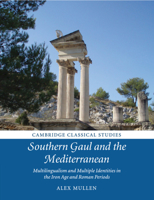 Southern Gaul and the Mediterranean: Multilingualism and Multiple Identities in the Iron Age and Roman Periods 1108718426 Book Cover