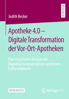 Apotheke 4.0 – Digitale Transformation der Vor-Ort-Apotheken: Eine empirische Analyse der Digitalisierungsakzeptanz und deren Einflussfaktoren 3658492708 Book Cover