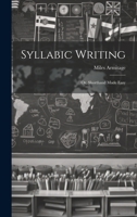 Syllabic Writing: Or Shorthand Made Easy 1437024904 Book Cover