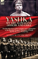 Yashka My Life as Peasant, Officer and Exile: the Recollections of the Founder and Commander of the Russian Women's Battalion of Death During the First World War 1782827919 Book Cover