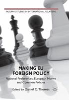 Making EU Foreign Policy: National Preferences, European Norms and Common Policies 1349327875 Book Cover