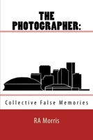 The Photographer: Collective False Memories 1721776567 Book Cover