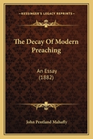 The Decay Of Modern Preaching... 0526630892 Book Cover