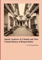 Spatial Analyses of Colonial and Post Colonial Houses of Bengal (India) 1304282880 Book Cover