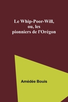 Le Whip-Poor-Will, ou, les pionniers de l'Orégon 9357387528 Book Cover