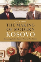 The Making of Modern Kosovo: Ibrahim Rugova’s Policy of Non-Violence 1350460052 Book Cover