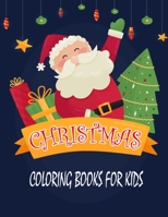 Christmas Coloring Books for Kids: A Fun Activity Christmas Coloring Books for Kids - 8.5x11 Inch 100 Printable Christmas Coloring Pages for Kids With Christmas Fun Activity, Christmas Trees, Christma 170177996X Book Cover