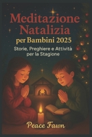 Meditazione Natalizia per Bambini 2025: Storie, Preghiere e Attività la Stagione B0FRB3R5L3 Book Cover