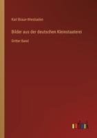 Bilder aus der deutschen Kleinstaaterei: Dritter Band 3368652397 Book Cover