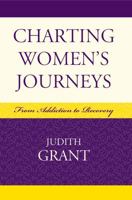 Charting Women's Journeys: From Addiction to Recovery (Critical Perspectives on Crime and Inequality) 0739114786 Book Cover