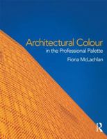 Architectural Colour in the Professional Palette 0415597099 Book Cover