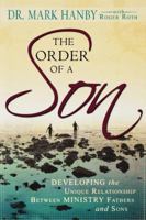 The Order of a Son: Developing the Unique Relationship Between Spiritual Fathers and Sons 076842304X Book Cover