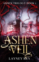 Ashen Veil: Ashen Trilogy Book 1 B0FP5CL9FR Book Cover