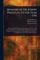 Memoirs of Dr. Joseph Priestley, to the Year 1795 1025235185 Book Cover