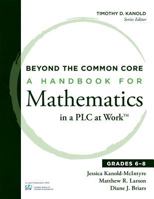 Beyond the Common Core: A Handbook for Mathematics in a Plc at Work, Grades 6-8 1936763486 Book Cover