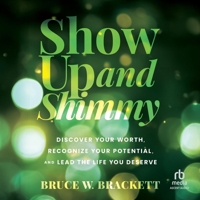 Show Up and Shimmy: Discover Your Worth, Recognize Your Potential, and Lead the Life You Deserve B0GTYNMRRP Book Cover
