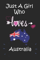 Just A Girl Who Loves Australia: Lined Notebook / Australia Journal Gift, College Ruled Lined Paper - Australian Gifts for Women, Girls and Kids.120 Pages, 6x9, Soft Cover, Matte Finish 166026863X Book Cover